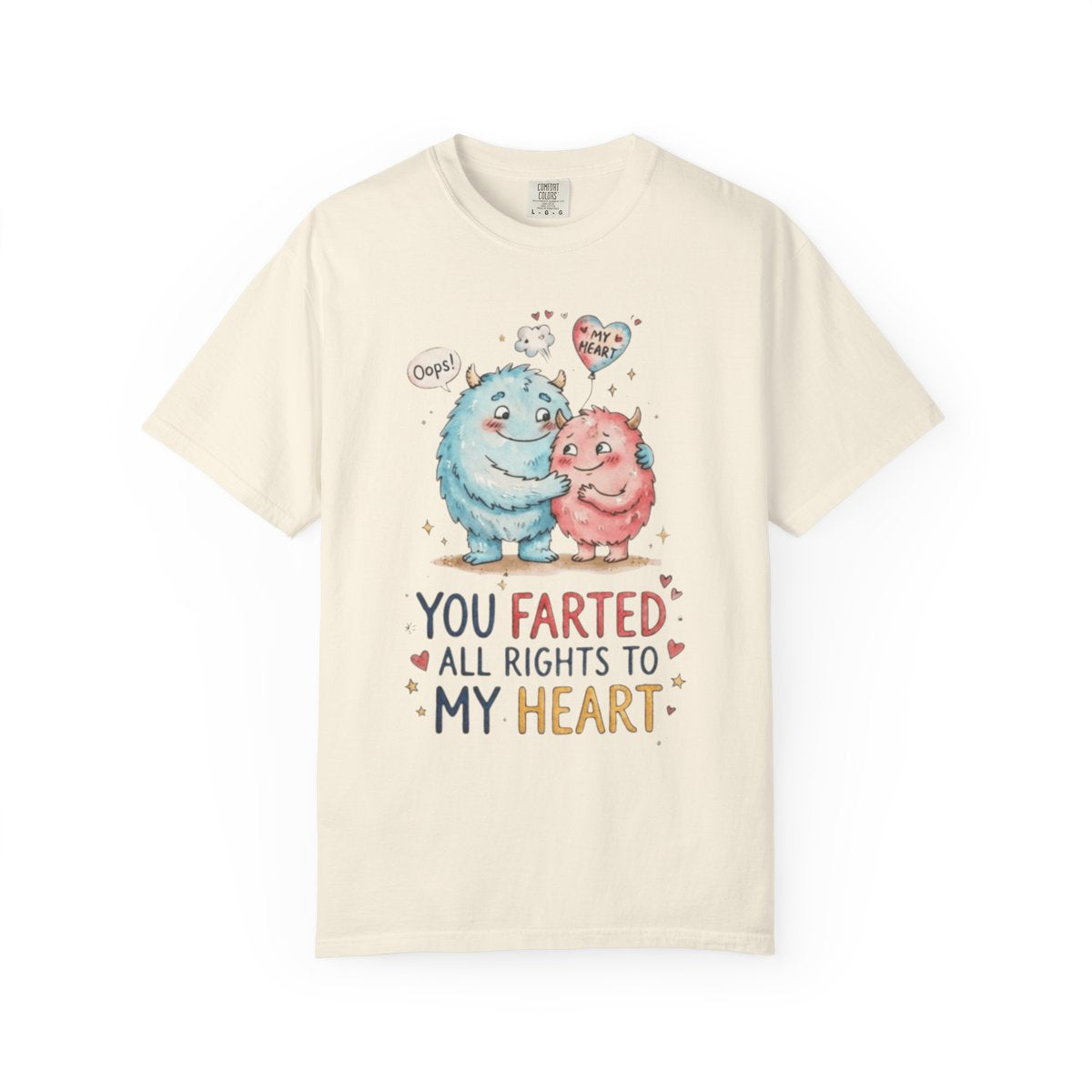 Color: Ivory | You Farted All Rights To My Heart Unisex Garment-Dyed Tee