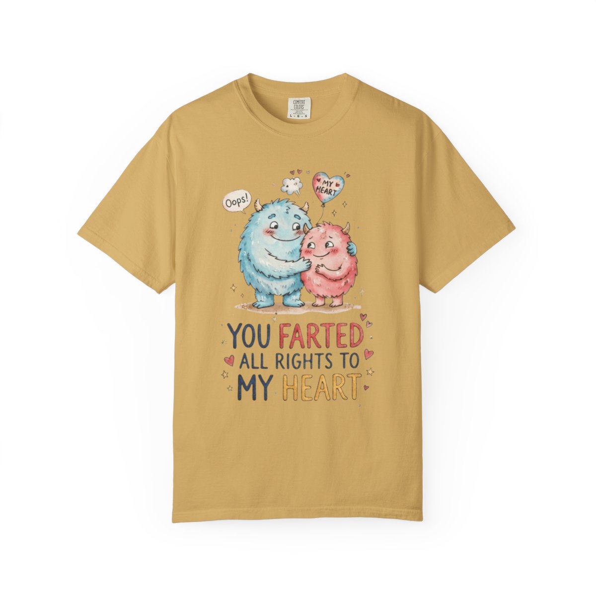 Color: Mustard | You Farted All Rights To My Heart Unisex Garment-Dyed Tee