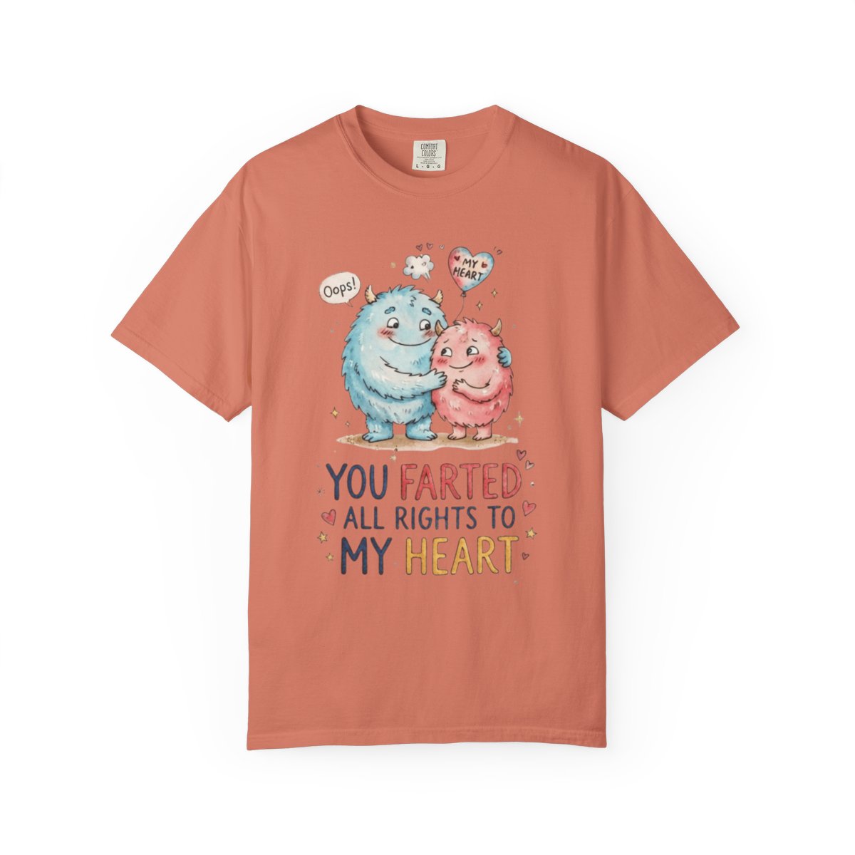 Color: Terracotta | You Farted All Rights To My Heart Unisex Garment-Dyed Tee