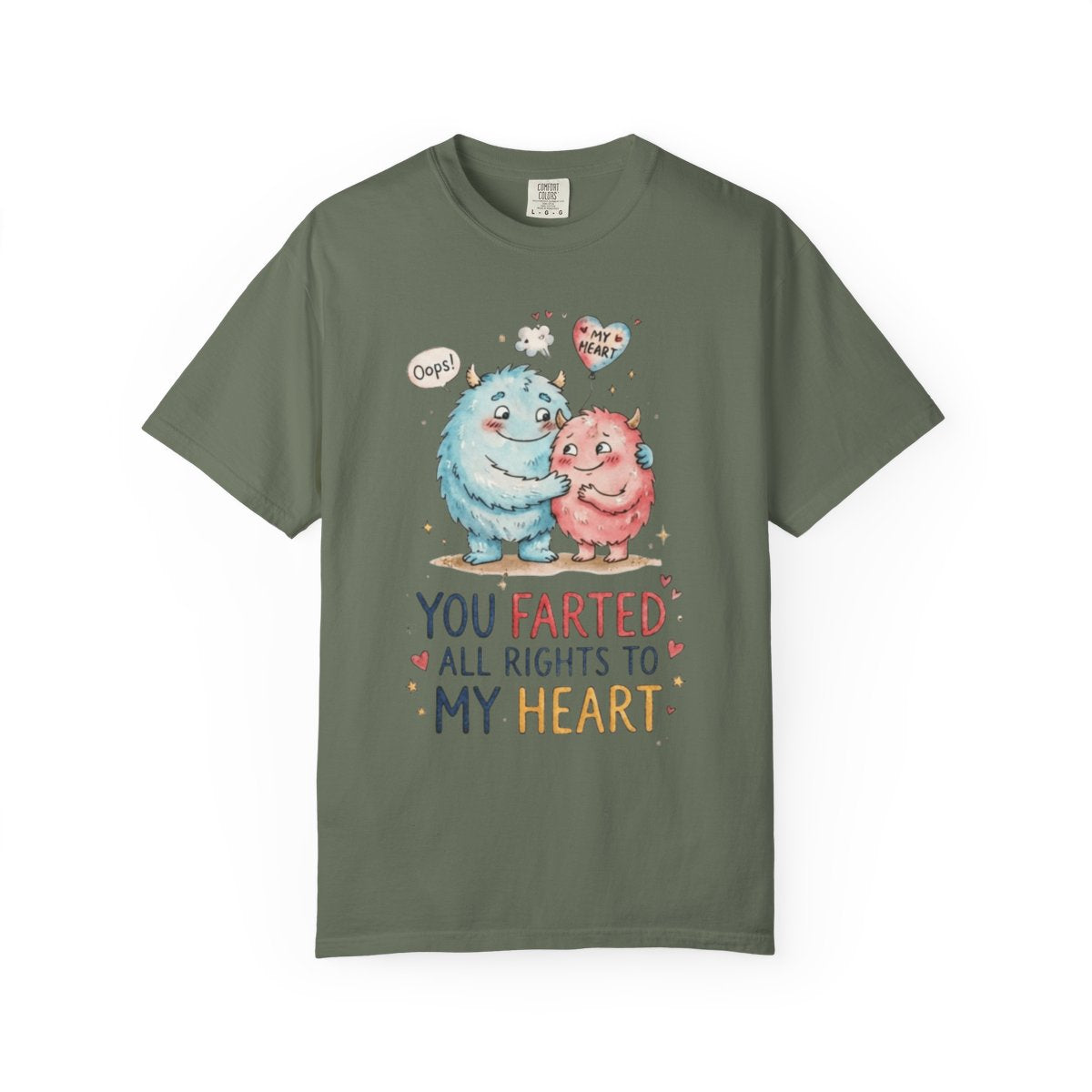 Color: Moss | You Farted All Rights To My Heart Unisex Garment-Dyed Tee