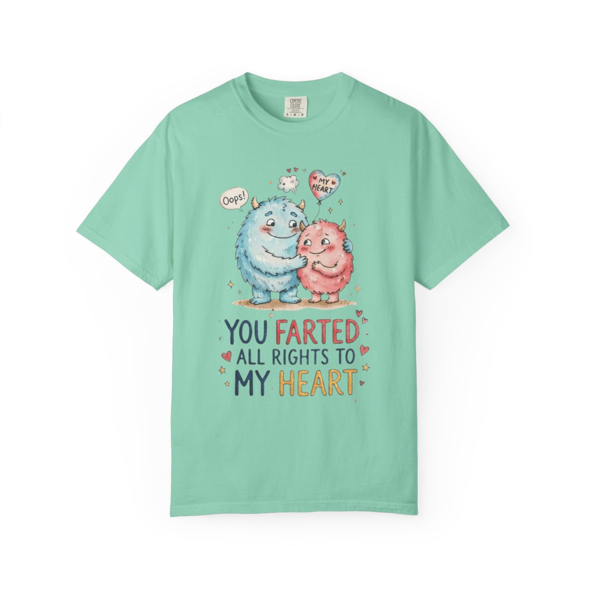 Color: Island Reef | You Farted All Rights To My Heart Unisex Garment-Dyed Tee