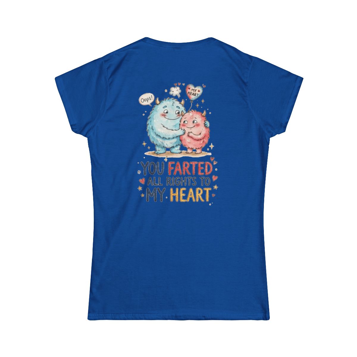 Color: Royal | You Farted All Rights To My Heart Women's Tee