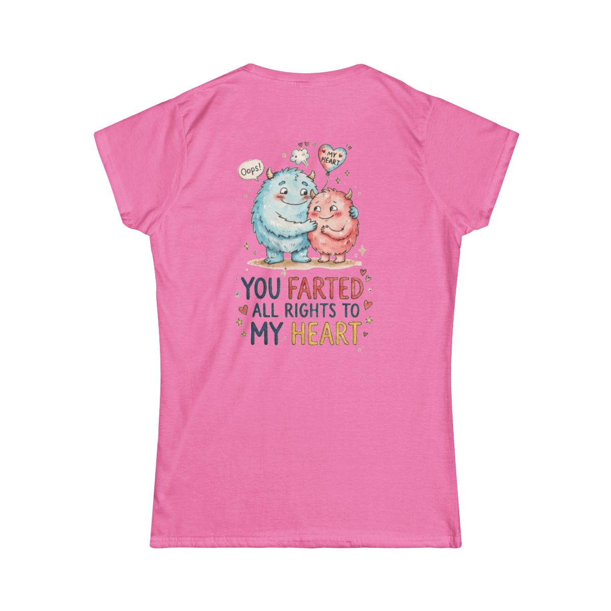Color: Azalea | You Farted All Rights To My Heart Women's Tee
