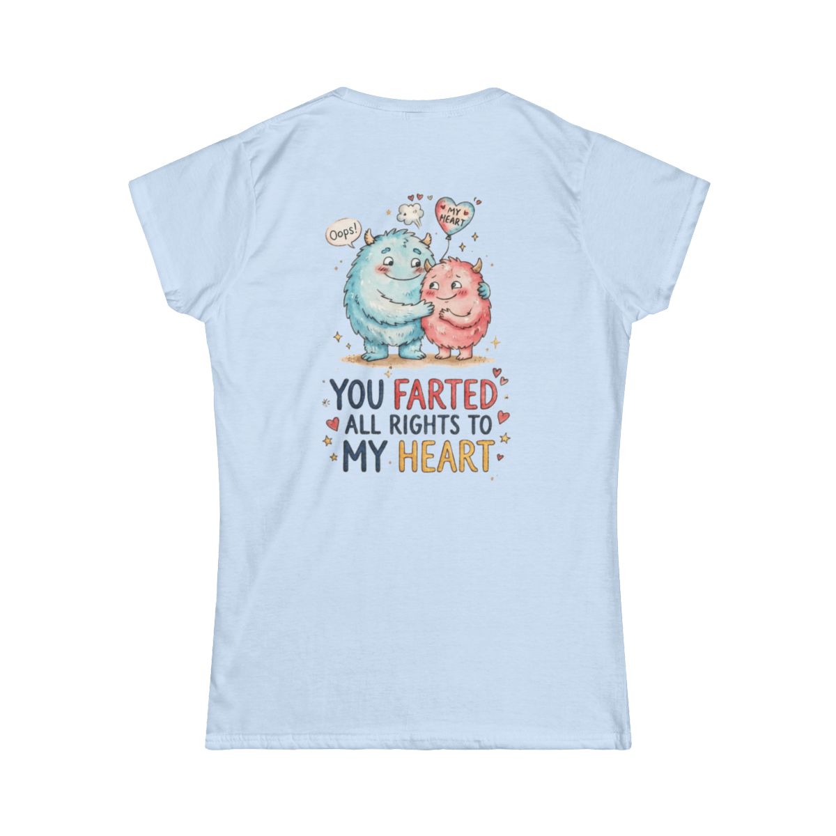 Color: Light Blue | You Farted All Rights To My Heart Women's Tee