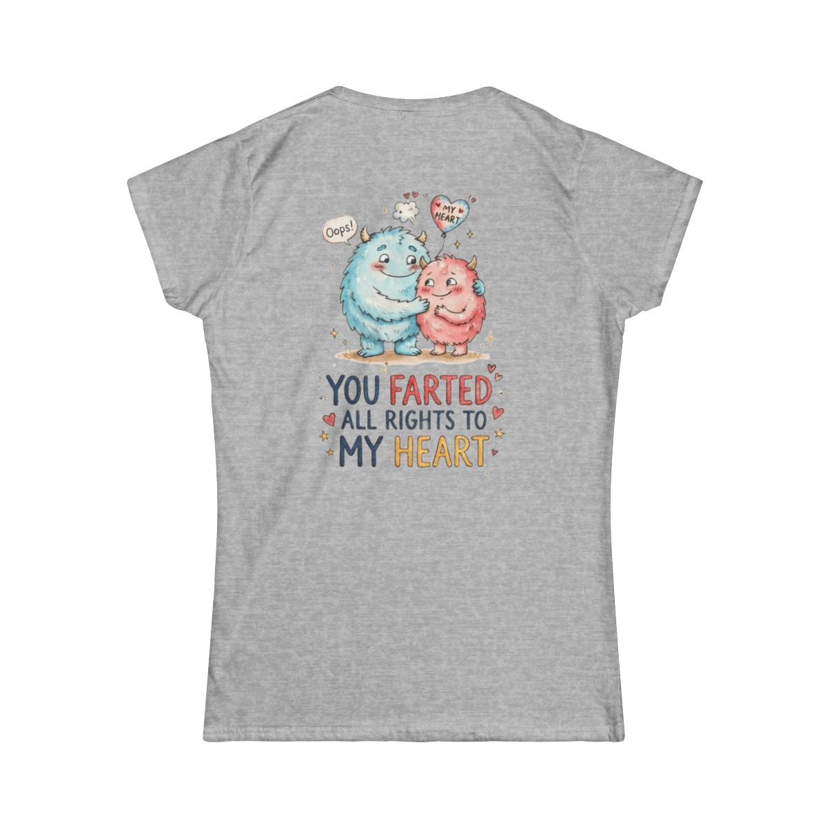 Color: Sport Grey | You Farted All Rights To My Heart Women's Tee
