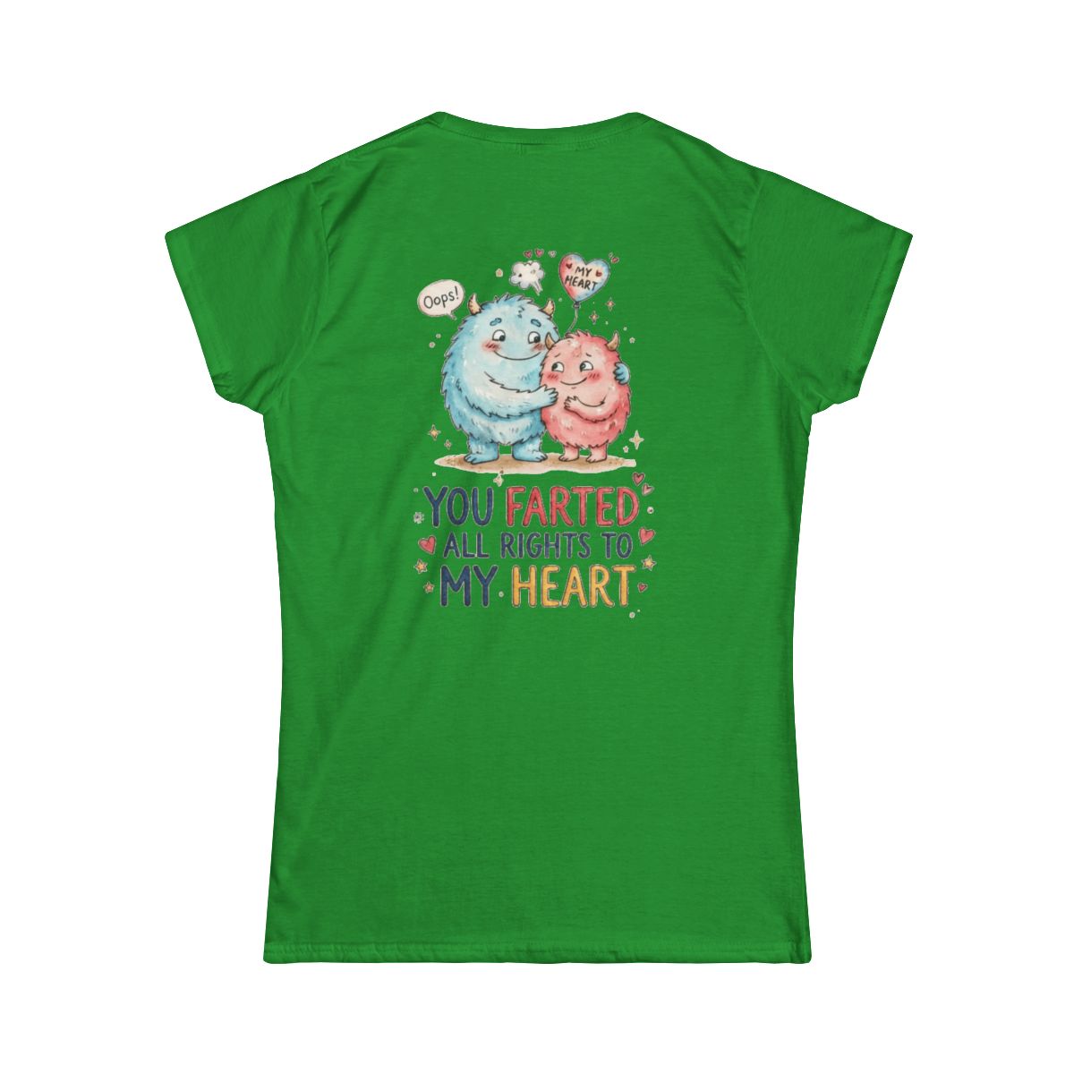 Color: Irish Green | You Farted All Rights To My Heart Women's Tee
